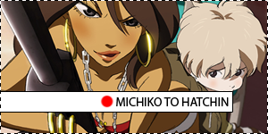 Michiko & Hatchin